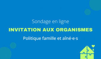 Sondage auprès des organismes – Politique famille et aîné·e·s